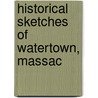 Historical Sketches Of Watertown, Massac door Solon Franklin Whitney