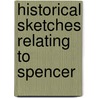 Historical Sketches Relating To Spencer by Tower