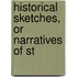 Historical Sketches, Or Narratives Of St