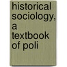 Historical Sociology, A Textbook Of Poli door Frank Stephen Granger