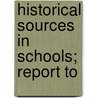 Historical Sources In Schools; Report To by New England History Material