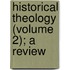 Historical Theology (Volume 2); A Review