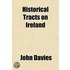 Historical Tracts On Ireland