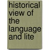 Historical View Of The Language And Lite by William Talvj