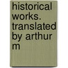 Historical Works. Translated By Arthur M door Publius Cornelius Tacitus