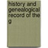History And Genealogical Record Of The G