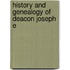 History And Genealogy Of Deacon Joseph E