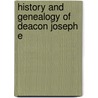 History And Genealogy Of Deacon Joseph E by Philip D. Eastman