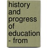 History And Progress Of Education - From door Anon