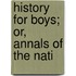 History For Boys; Or, Annals Of The Nati