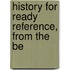 History For Ready Reference, From The Be