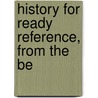 History For Ready Reference, From The Be door Larned
