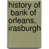 History Of  Bank Of Orleans,   Irasburgh door Frederick W. Baldwin