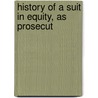 History Of A Suit In Equity, As Prosecut by Sands