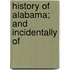 History Of Alabama; And Incidentally Of