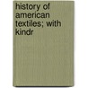 History Of American Textiles; With Kindr door General Books