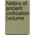 History Of Ancient Civilization (Volume