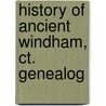 History Of Ancient Windham, Ct. Genealog door Ii Richard Weaver