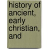 History Of Ancient, Early Christian, And door Alfred Friedrich Woltmann