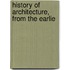 History Of Architecture, From The Earlie