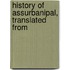 History Of Assurbanipal, Translated From