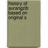 History Of Aurangzib Based On Original S door Sir Jadunath Sarkar