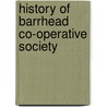 History Of Barrhead Co-Operative Society door Robert Murray
