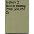 History Of Boone County, Iowa (Volume 2)