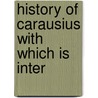 History Of Carausius With Which Is Inter door John Watts De Peyster