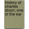 History Of Charles Dixon; One Of The Ear door James Dunbar Dixon