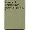 History Of Charlestown, New-Hampshire, T door Henry Hamilton Saunderson