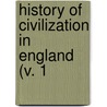 History Of Civilization In England (V. 1 door Henry Thomas Buckle