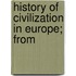 History Of Civilization In Europe; From