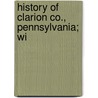 History Of Clarion Co., Pennsylvania; Wi door Harold Davis