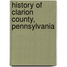 History Of Clarion County, Pennsylvania door Thomas B. Davis