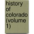 History Of Colorado (Volume 1)