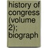 History Of Congress (Volume 2); Biograph
