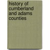 History Of Cumberland And Adams Counties door General Books