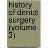 History Of Dental Surgery (Volume 3) door Charles R.E. Koch