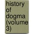 History Of Dogma (Volume 3)