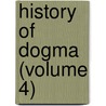 History Of Dogma (Volume 4) by Adolf von Harnack