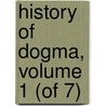 History Of Dogma, Volume 1 (Of 7) by Adolph Harnack