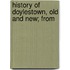History Of Doylestown, Old And New; From