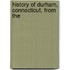 History Of Durham, Connecticut, From The