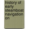 History Of Early Steamboat Navigation On door Hiram Martin Chittenden