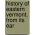 History Of Eastern Vermont, From Its Ear