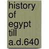 History Of Egypt Till A.D.640 by Samuel Sharpe