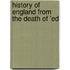 History Of England From The Death Of 'Ed