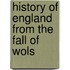 History Of England From The Fall Of Wols