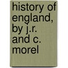History Of England, By J.R. And C. Morel door John Reynell Morell